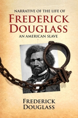 Narrative of the Life of Frederick Douglass, an American Slave: Written by Himself by Douglass, Frederick