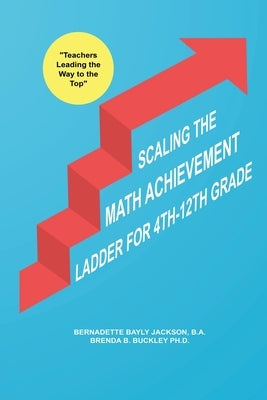 Scaling the Math Achievement Ladder by Buckley, Brenda B.
