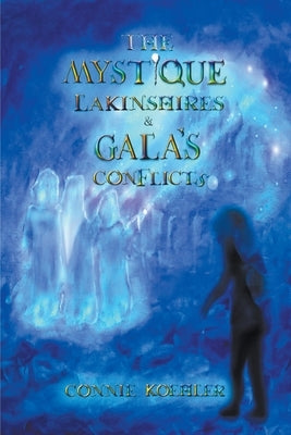 The Mystique Lakinshires & Gala's Conflicts Paperback Connie Koehler