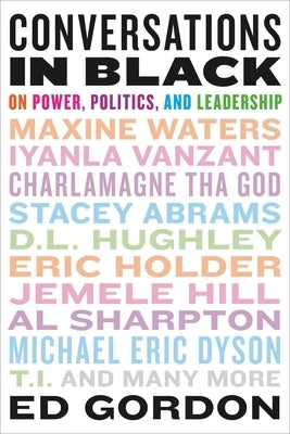 Conversations in Black: On Power, Politics, and Leadership by Gordon, Ed