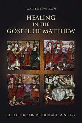 Healing in the Gospel of Matthew: Reflections on Method and Ministry Paperback Fortress Press