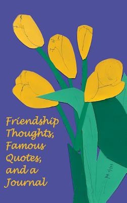 Friendship Thoughts, Famous Quotes, and a Journal by Yager, Ph. D. Jan