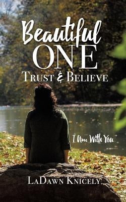 Beautiful One: Trust & Believe Paperback Xulon Press