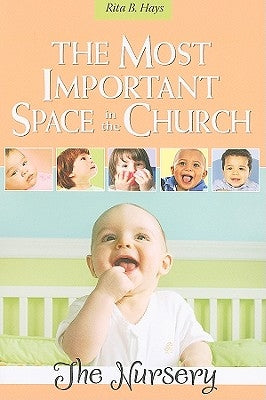 The Most Important Space in the Church: The Nursery Paperback Discipleship Resources