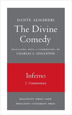 The Divine Comedy, I. Inferno, Vol. I. Part 2: Commentary Paperback Princeton University Press