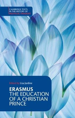 Erasmus: The Education of a Christian Prince with the Panegyric for Archduke Philip of Austria Paperback Cambridge University Press