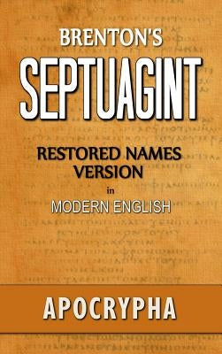 Brenton's Septuagint, Apocrypha, Restored Names Version, Volume 2 by Smith, Clinton R.