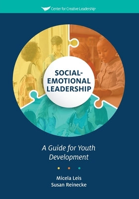 Social-Emotional Leadership: A Guide for Youth Development Paperback Center for Creative Leadership