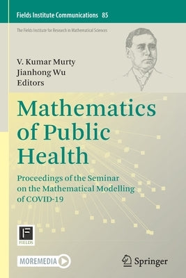 Mathematics of Public Health: Proceedings of the Seminar on the Mathematical Modelling of Covid-19 by Murty, V. Kumar