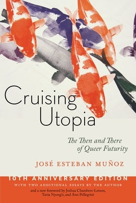 Cruising Utopia, 10th Anniversary Edition: The Then and There of Queer Futurity Paperback New York University Press