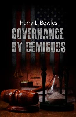 Governance by Demigods Paperback Dorrance Publishing Co.