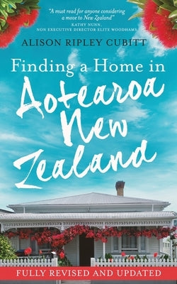 Finding a Home in Aotearoa New Zealand by Ripley Cubitt, Alison