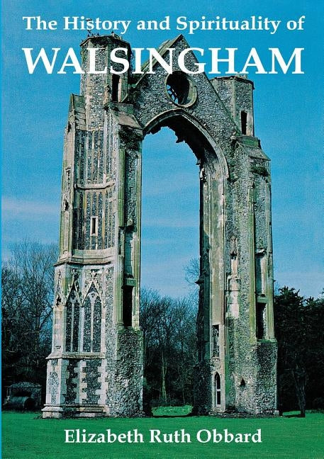 The History and Spirituality of Walsingham Paperback Canterbury Press