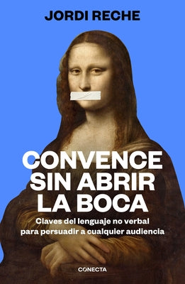 Convence Sin Abrir La Boca / Convince with Your Mouth Closed by Reche, Jordi