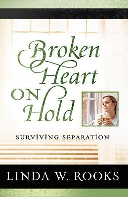 Broken Heart on Hold: Surviving Separation by Rooks, Linda