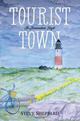 Tourist Town: : A Nantucket Idyll Paperback Steve Sheppard