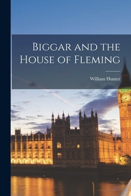 Biggar and the House of Fleming Paperback Legare Street Press