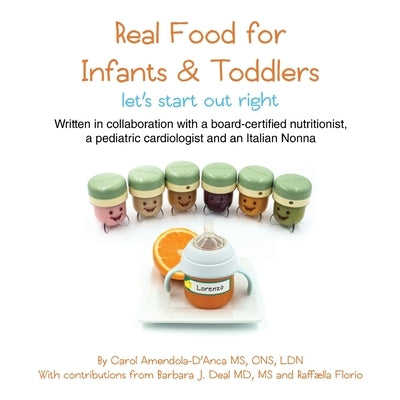 Real Food for Infants & Toddlers: let's start out right by Amendola-d'Anca, Carol