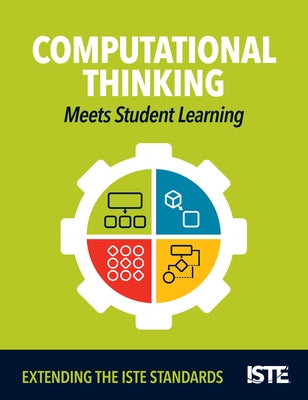 Computational Thinking Meets Student Learning: Extending the Iste Standards by Prottsman, Kiki