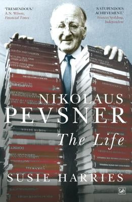 Nikolaus Pevsner: The Life by Harries, Susie