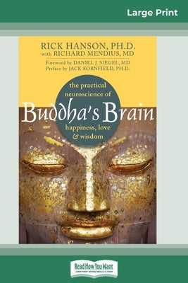 Buddha's Brain: The Practical Neuroscience of Happiness, Love, and Wisdom (16pt Large Print Edition) by Hanson, Rick