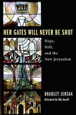 Her Gates Will Never Be Shut: Hell, Hope, and the New Jerusalem Paperback Wipf & Stock Publishers
