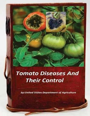 Tomato Diseases And Their Control Paperback Createspace Independent Publishing Platform