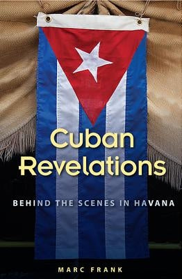 Cuban Revelations: Behind the Scenes in Havana Paperback University Press of Florida