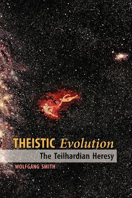 Theistic Evolution: The Teilhardian Heresy Paperback Angelico Press