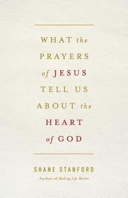 What the Prayers of Jesus Tell Us about the Heart of God Paperback Abingdon Press