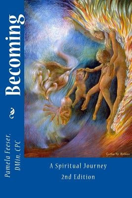 Becoming: A Spiritual Journey Paperback Pamela Feeser