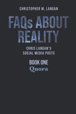 FAQs About Reality: Chris Langan's Social Media Posts, Book 1: Quora Paperback Mega Foundation Press