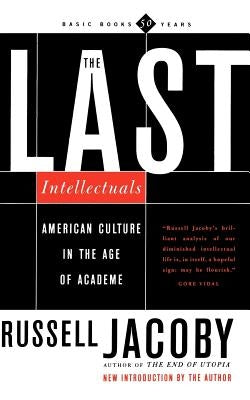 The Last Intellectuals: American Culture in the Age of Academe Paperback Basic Books
