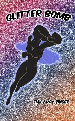 Glitter Bomb: A Lesbian Super Villain Short Story Paperback Independently Published