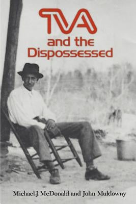 TVA and the Dispossessed: The Resettlement of Population in the Norris Dam Area Paperback Univ Tennessee Press