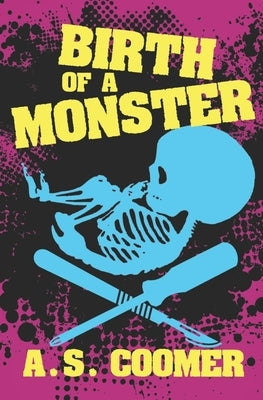 Birth of a Monster by Coomer, A. S.