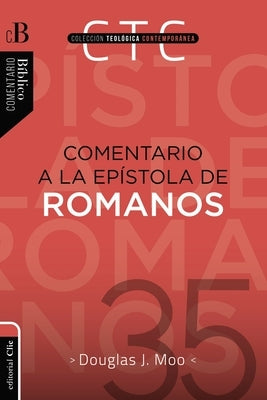 Comentario a la Epístola de Romanos by Moo, Douglas J.