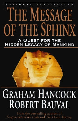 The Message of the Sphinx: A Quest for the Hidden Legacy of Mankind Crown Publishing Group (NY)