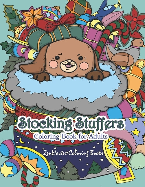 Stocking Stuffers Coloring Book for Adults: An Adult Coloring Book of Stockings full of Cute Baby Animals With Christmas and Holiday Designs For Stres by Zenmaster Coloring Books