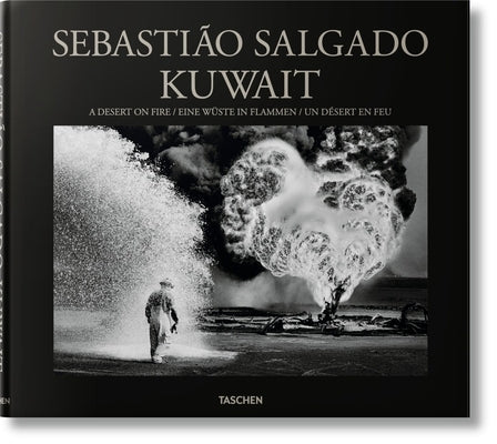 Sebastião Salgado. Kuwait. a Desert on Fire by Salgado, Lélia Wanick