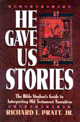 He Gave Us Stories: The Bible Student's Guide to Interpreting Old Testament Narratives Paperback P & R Publishing