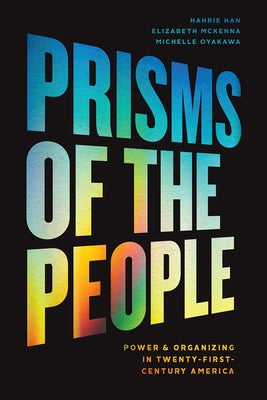 Prisms of the People: Power & Organizing in Twenty-First-Century America Paperback University of Chicago Press
