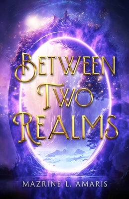 Between Two Realms Paperback Mazrine L. Amaris