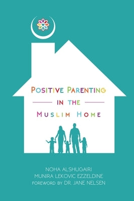 Positive Parenting in the Muslim Home Paperback Izza Pub.