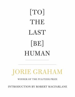 [To] the Last [Be] Human Paperback Copper Canyon Press