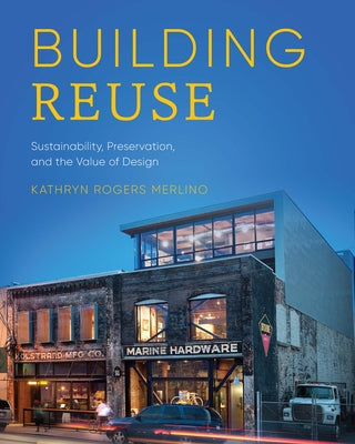 Building Reuse: Sustainability, Preservation, and the Value of Design Paperback University of Washington Press
