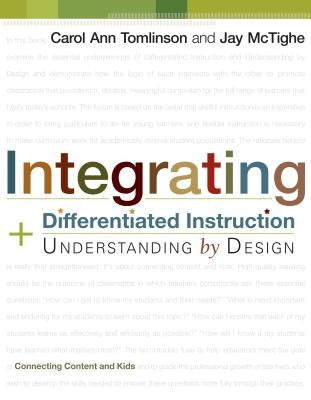 Integrating Differentiated Instruction and Understanding by Design: Connecting Content and Kids by Tomlinson, Carol Ann