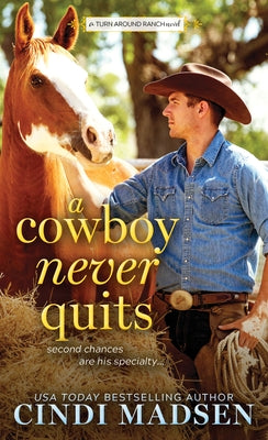 A Cowboy Never Quits: A Turn Around Ranch Novel by Madsen, Cindi