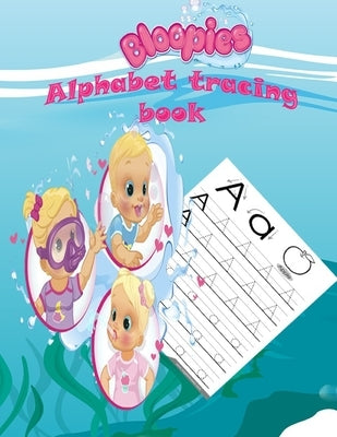 Bloopies alphabet tracing book: Preschool, Pre K, Ages 3-5, ABC print handwriting book, Trace Letters With Bloopies, Workbook For Kids, girl and boys by Bloopies Book, Handwriting Alphabet