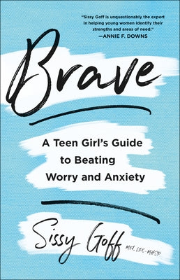 Brave: A Teen Girl's Guide to Beating Worry and Anxiety Paperback Bethany House Publishers